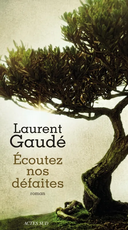 Écoutez nos défaites - Laurent Gaudé